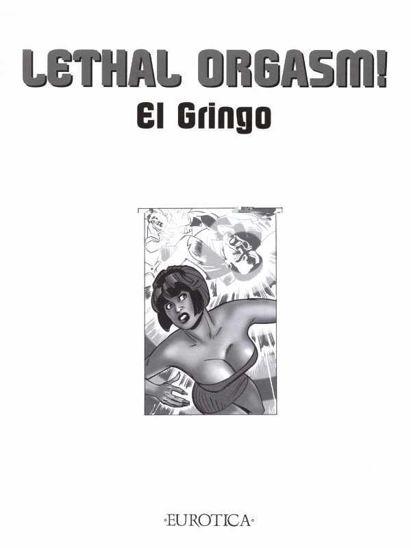 Diamond reccomend El gringo lethal orgasm